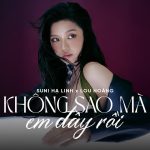 Lời Bài Hát Suni Hạ Linh Không Sao Mà, Em Đây Rồi - Hợp Âm Chuẩn