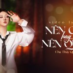 Lời Bài Hát Chu Thúy Quỳnh Nên Chờ Hay Nên Quên - Lyrics & Hợp Âm Chuẩn