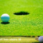 Đánh golf bao nhiêu lỗ?