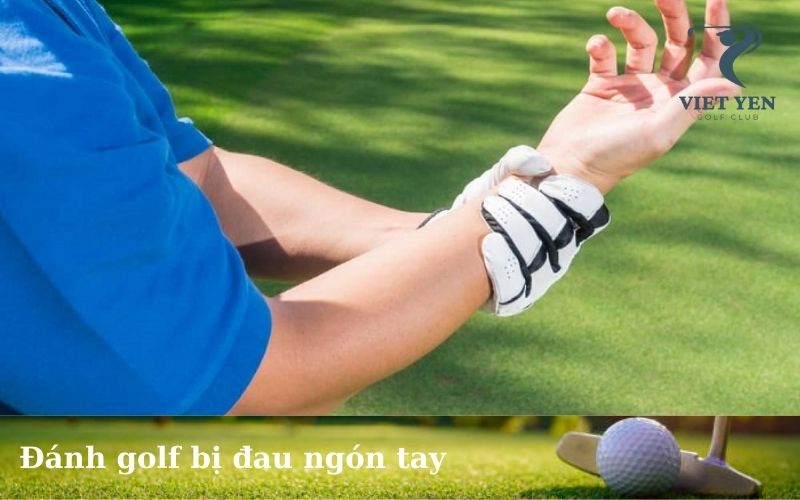 Đánh golf bị đau ngón tay