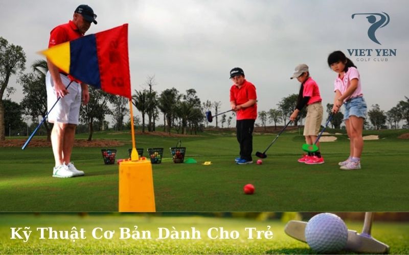Kỹ Thuật Cơ Bản Dành Cho Trẻ