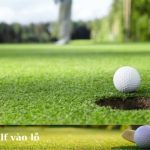 Cách đánh golf vào lỗ chính xác