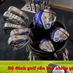Bộ đánh golf cần bao nhiêu gậy? Cách chọn, đặc điểm từng loại gậy