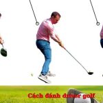 Cách đánh driver golf xa, chuẩn xác chi tiết nhất