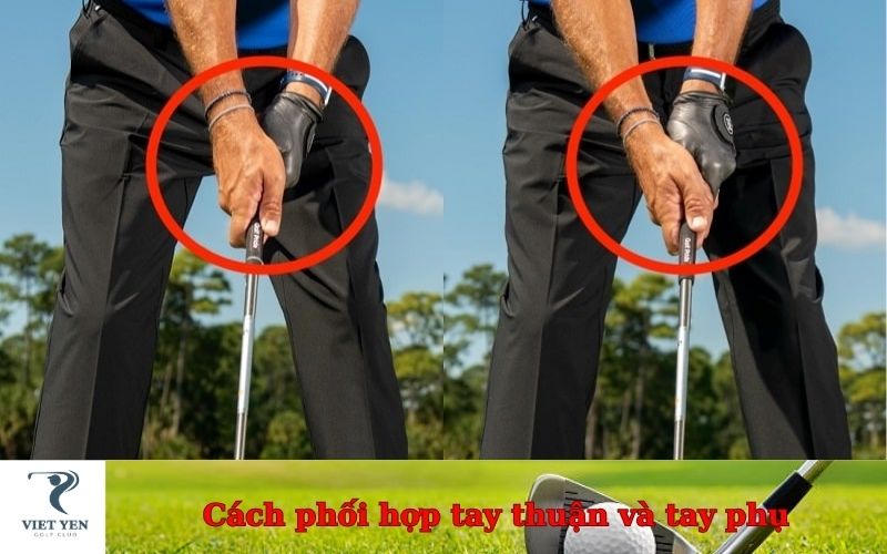 Cách phối hợp tay thuận và tay phụ