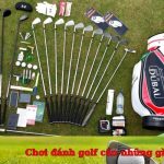 Chơi đánh golf cần những gì? Kinh nghiệm cho người mới bắt đầu
