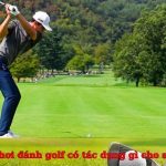 Chơi đánh golf có tác dụng gì cho sức khỏe bạn nên biết