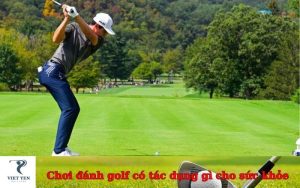 Chơi đánh golf có tác dụng gì cho sức khỏe