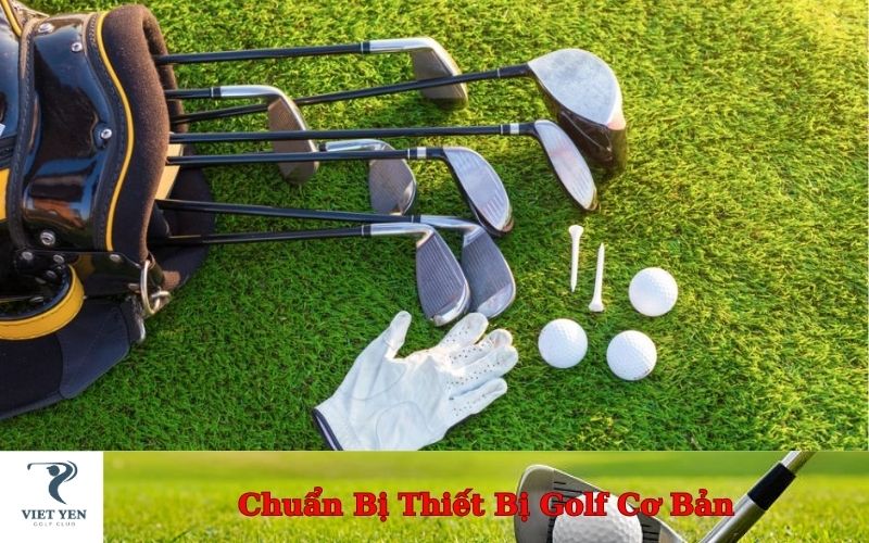 Chuẩn Bị Thiết Bị Golf Cơ Bản