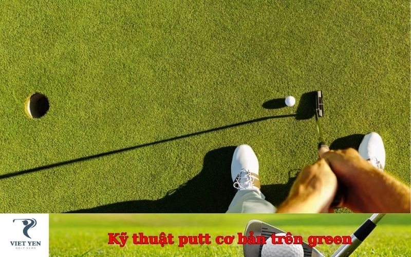 Kỹ thuật putt cơ bản trên green