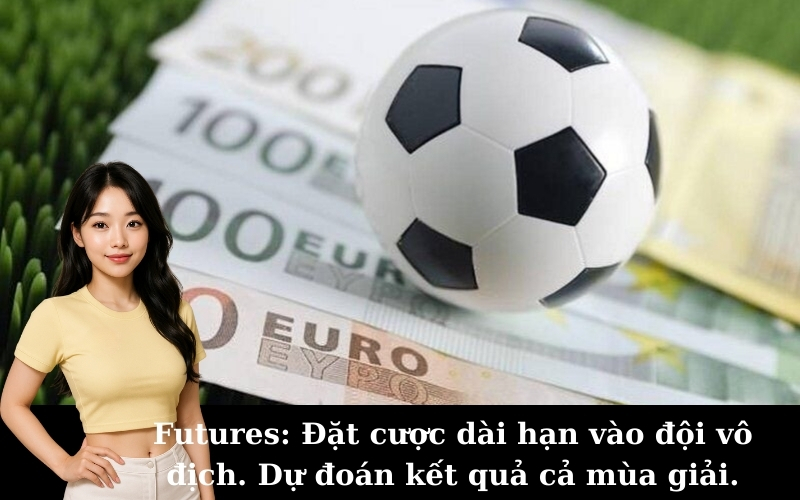 Futures: Đặt cược dài hạn vào đội vô địch. Dự đoán kết quả cả mùa giải.