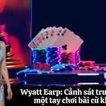 Wyatt Earp: Cảnh sát trưởng và một tay chơi bài cừ khôi