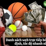 Danh sách web trực tiếp bóng đá ổn định, tốc độ nhanh nhất