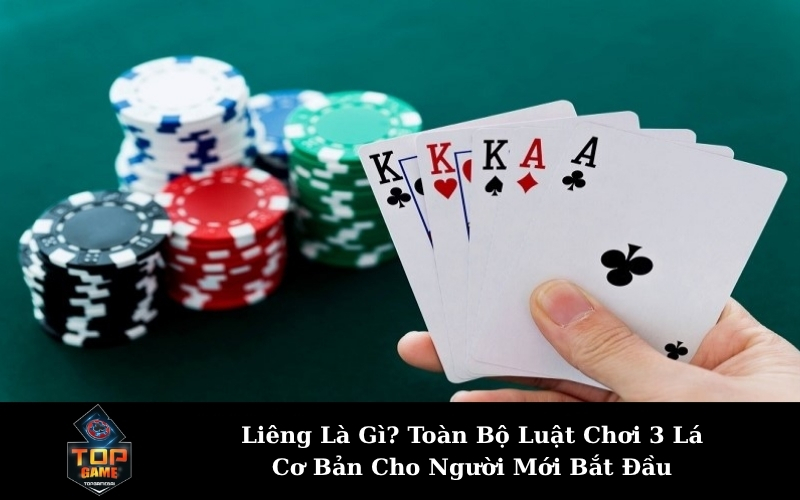 Liêng Là Gì? Toàn Bộ Luật Chơi 3 Lá Cơ Bản Cho Người Mới Bắt Đầu