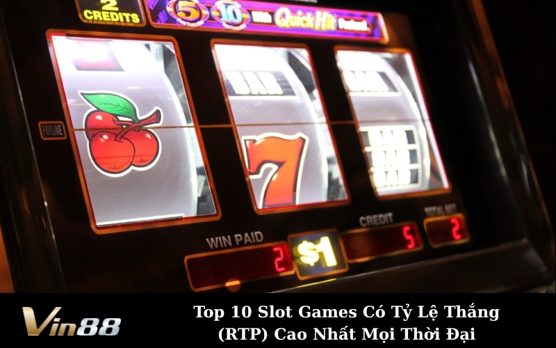 Top 10 Slot Games Có Tỷ Lệ Thắng (RTP) Cao Nhất Mọi Thời Đại