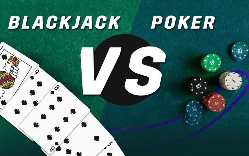 Nên chọn chơi Poker hay Blackjack