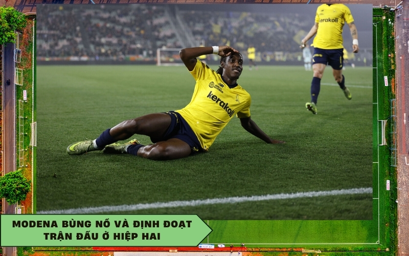 Modena bùng nổ và định đoạt trận đấu ở hiệp hai